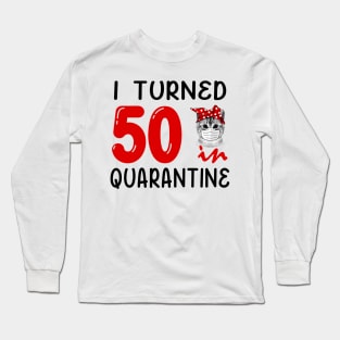 I Turned 50 In Quarantine Funny Cat Facemask Long Sleeve T-Shirt